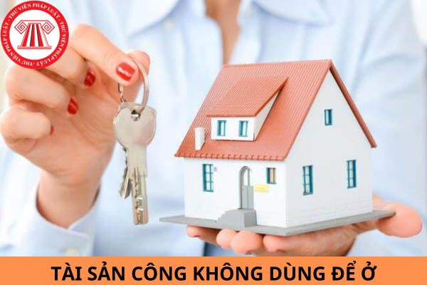 Quản lý, sử dụng và khai thác nhà, đất là tài sản công  không sử dụng vào mục đích để ở